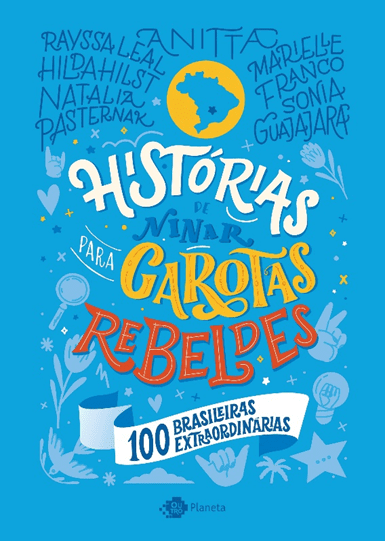 Livro reúne biografias e ilustrações de 100 mulheres brasileiras que mudaram o mundo